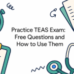 Practice TEAS Exam: Free Questions and How to Use Them